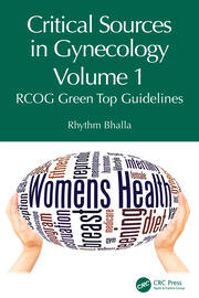 Critical Sources in Gynecology, Volume 1: RCOG Green Top Guidelines book cover
