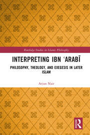Interpreting Ibn ʿArabī: Philosophy, Theology, and Exegesis in Later Islam book cover