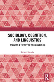 Sociology, Cognition, and Linguistics: Towards a Theory of Sociognistics book cover
