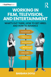Working in Film, Television and Entertainment: What’s Out There, How to Get Hired, and How to Advance book cover