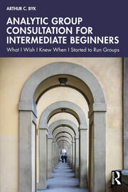 Analytic Group Consultation for Intermediate Beginners: What I Wish I Knew When I Started to Run Groups book cover
