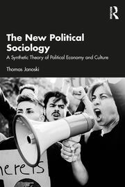 The New Political Sociology: A Synthetic Theory of  Political Economy and Culture book cover