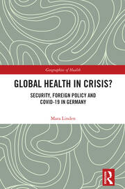 Global Health in Crisis?: Security, Foreign Policy and Covid-19 in Germany book cover
