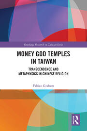 Money God Temples in Taiwan: Transcendence and Metaphysics in Chinese Religion book cover