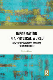 Information in a Physical World: How the Meaningless Becomes the Meaningful? book cover
