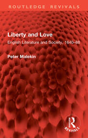 Liberty and Love: English Literature and Society, 1640–88 book cover