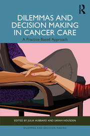 Dilemmas and Decision Making in Cancer Care: A Practice-Based Approach book cover