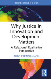 Why Justice in Innovation and Development Matters: A Relational Egalitarian Perspective book cover