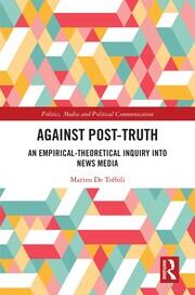 Against Post-Truth: An Empirical-Theoretical Inquiry into News Media book cover