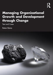 Managing Organizational Growth and Development through Change: Text and Cases book cover