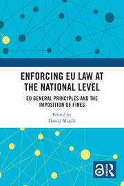 Enforcing EU Law at the National Level: EU General Principles and the Imposition of Fines book cover