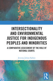 Intersectionality and Environmental Justice for Indigenous Peoples and Minorities: A Comparative Assessment of the Role of National Courts book cover