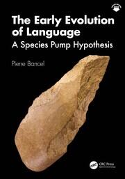 The Early Evolution of Language: A Species Pump Hypothesis - 1st Editi