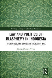 Law and Politics of Blasphemy in Indonesia: The Sacred, the State and the Ballot Box book cover