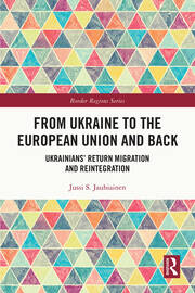 From Ukraine to the European Union and Back: Ukrainians’ Return Migration and Reintegration book cover