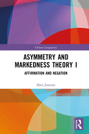 Asymmetry and Markedness Theory I: Affirmation and Negation book cover