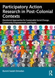 Participatory Action Research in Post-Colonial Contexts: Decolonial Approaches for Sustainable Social Change, Community Empowerment, and Equity book cover