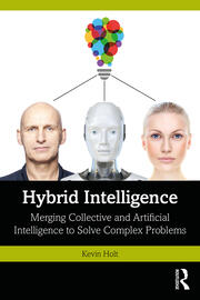 Hybrid Intelligence: Merging Collective and Artificial Intelligence to Solve Complex Problems book cover