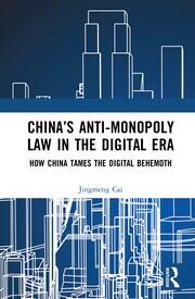 China’s Anti-monopoly Law in the Digital Era: How China Tames the Digital Behemoth book cover