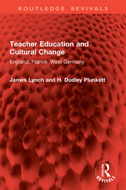 Teacher Education and Cultural Change: England, France, West Germany book cover