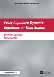 Fuzzy Impulsive Dynamic Equations on Time Scales book cover