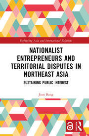 Nationalist Entrepreneurs and Territorial Disputes in Northeast Asia: Sustaining Public Interest book cover