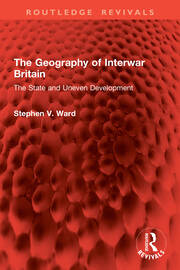 The Geography of Interwar Britain: The State and Uneven Development book cover