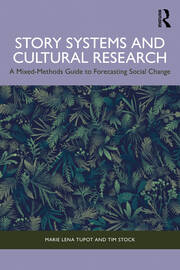 Story Systems and Cultural Research: A Mixed-Methods Guide to Forecasting Social Change book cover