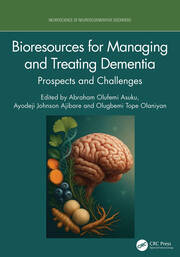 Bioresources for Managing and Treating Dementia: Prospects and Challenges book cover