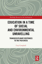 Education in a Time of Social and Environmental Unravelling: Transdisciplinary Responses to the Polycrisis book cover