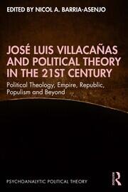 José Luis Villacañas and Political Theory in the 21st Century: Political Theology, Empire, Republic, Populism and Beyond book cover