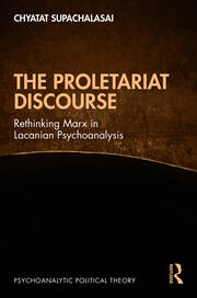The Proletariat Discourse: Rethinking Marx in Lacanian Psychoanalysis book cover