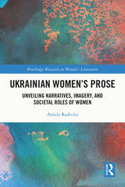 Ukrainian Women's Prose: Unveiling Narratives, Imagery, and Societal Roles of Women book cover