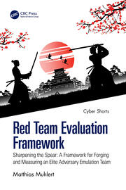 Red Team Evaluation Framework: Sharpening the Spear: A Framework for Forging and Measuring an Elite Adversary Emulation Team book cover