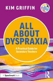 All About Dyspraxia: A Practical Guide for Secondary Teachers book cover