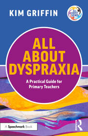All About Dyspraxia: A Practical Guide for Primary Teachers book cover