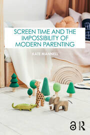Screen Time and the Impossibility of Modern Parenting book cover