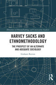 Harvey Sacks and Ethnomethodology: The Prospect of an Alternate and Adequate Sociology book cover