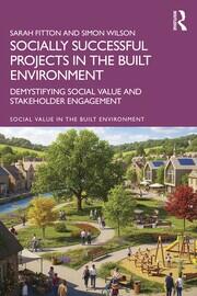 Socially Successful Projects in the built environment: Demystifying social value and stakeholder engagement book cover