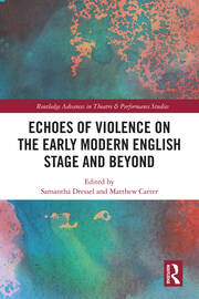 Echoes of Violence on the Early Modern English Stage and Beyond book cover