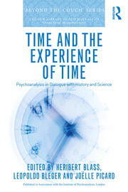 Time and the Experience of Time: Psychoanalysis in Dialogue with History and Science book cover