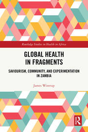 Global Health in Fragments: Saviourism, Community, and Experimentation in Zambia book cover