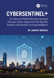 CyberSentinel+: An Advanced Hybrid Honeypot Intrusion Detection System Augmented with Big Data Analytics and Machine Learning Intelligence book cover
