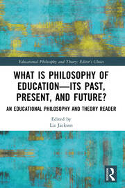 What is Philosophy of Education—Its Past, Present, and Future?: An Educational Philosophy and Theory Reader book cover