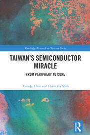 Taiwan's Semiconductor Miracle: From Periphery to Core book cover