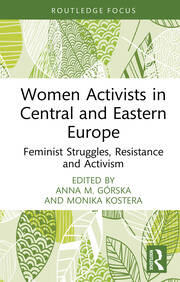 Women Activists in Central and Eastern Europe: Feminist Struggles, Resistance and Activism book cover