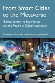 From Smart Cities to the Metaverse: Games, Immersive Experiences, and the Future of Digital Interaction book cover