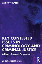 Key Contested Issues in Criminology and Criminal Justice: A Biopsychosocial Perspective book cover