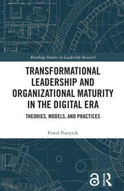 Transformational Leadership and Organizational Maturity in the Digital Era: Theories, Models, and Practices book cover