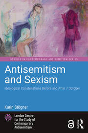 Antisemitism and Sexism: Ideological Constellations Before and After 7 October book cover